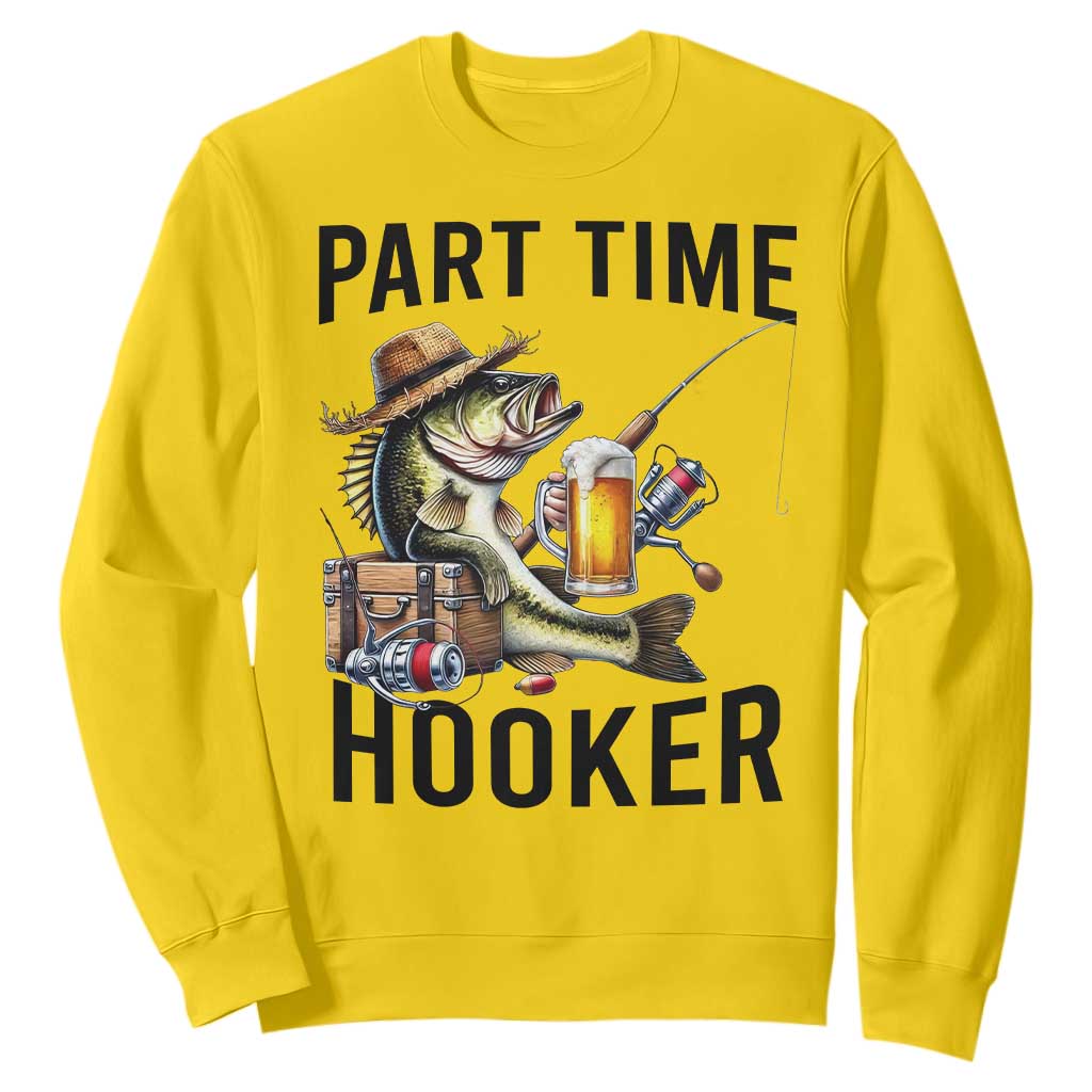 Part Time Hooker Sweatshirt Funny Bass Fishing Beer Joke TS14 Daisy Print Your Wear