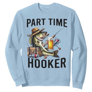 Part Time Hooker Sweatshirt Funny Bass Fishing Beer Joke TS14 Light Blue Print Your Wear