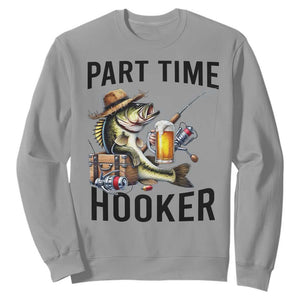 Part Time Hooker Sweatshirt Funny Bass Fishing Beer Joke TS14 Sport Gray Print Your Wear