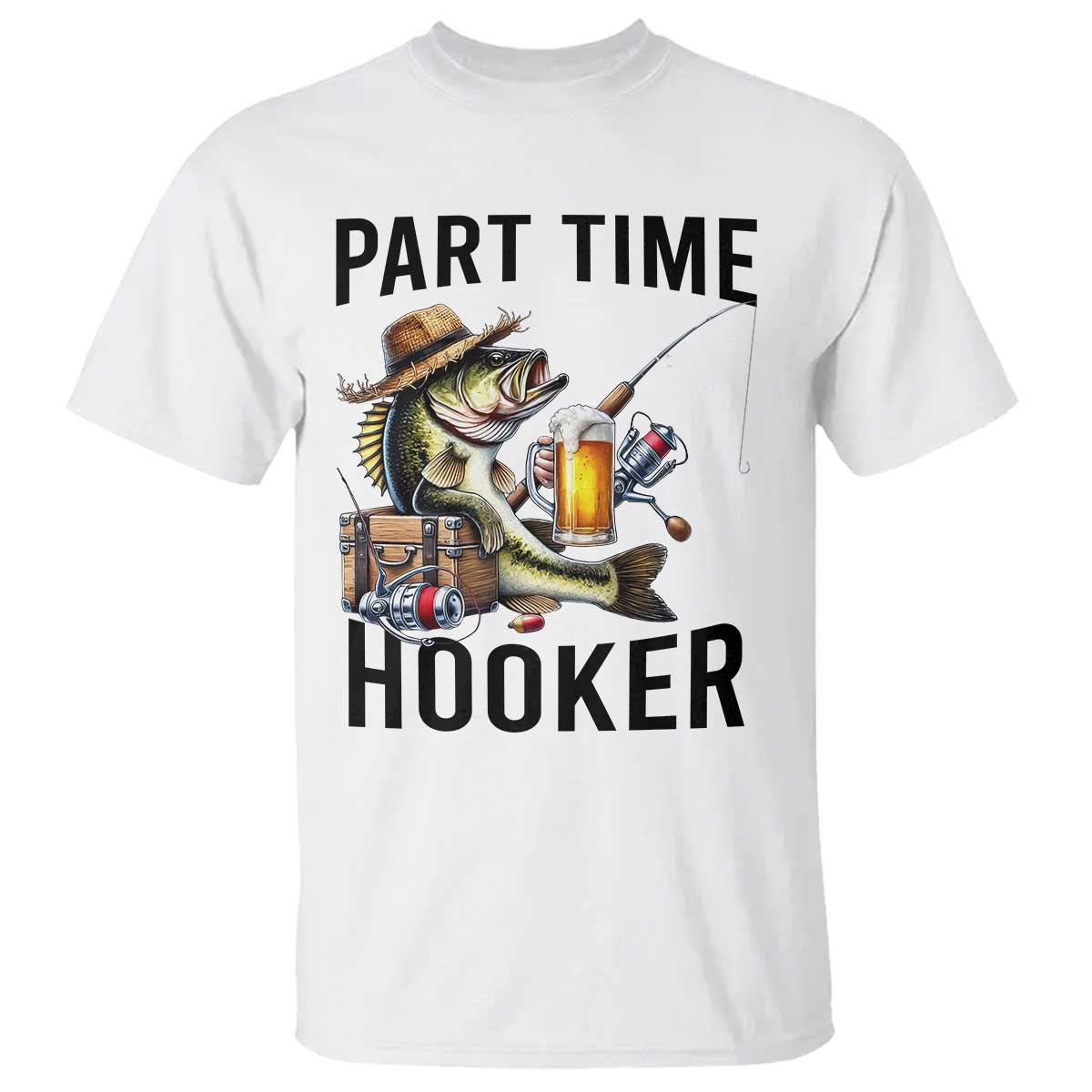 Part Time Hooker T Shirt Funny Bass Fishing Beer Joke TS14 White Print Your Wear