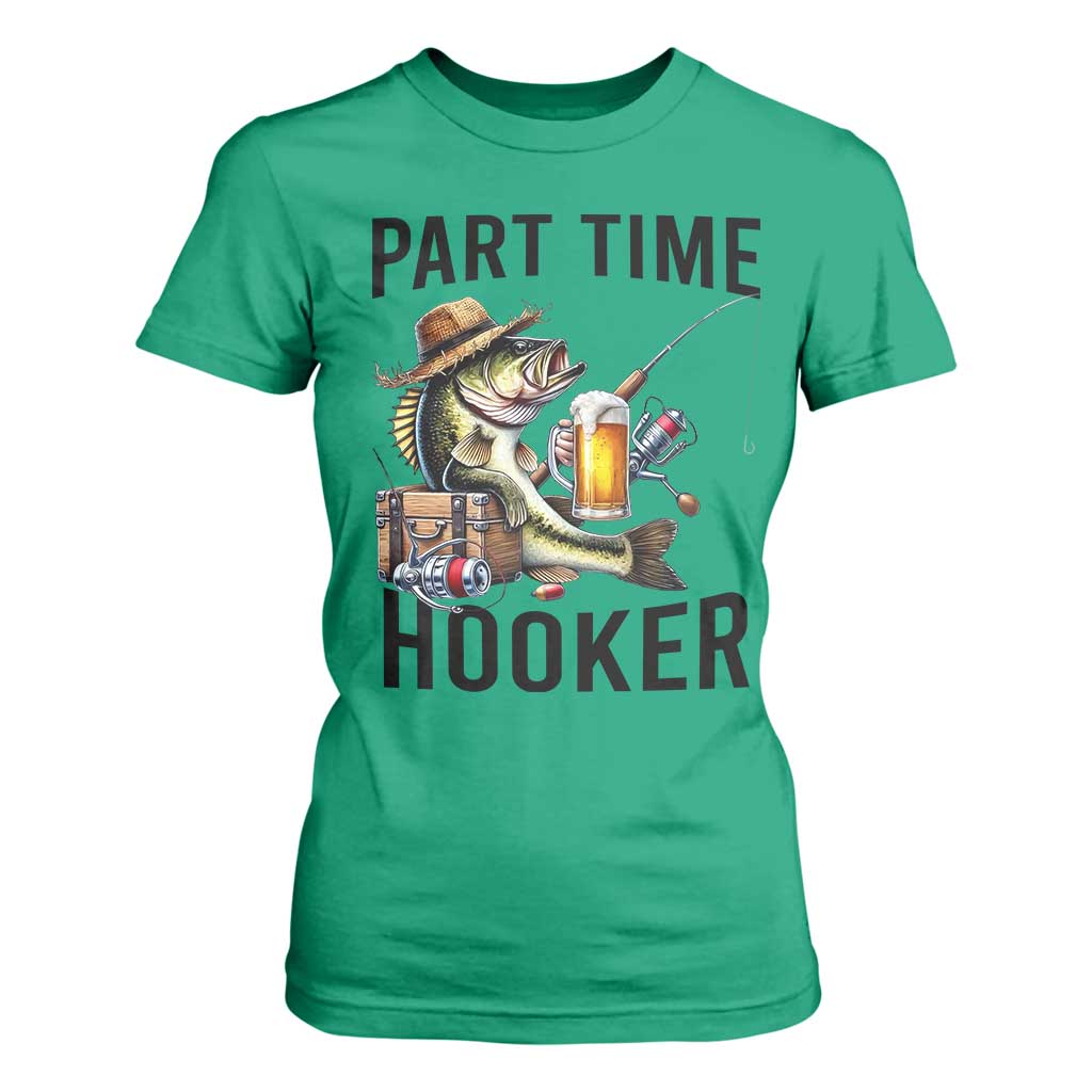 Part Time Hooker T Shirt For Women Funny Bass Fishing Beer Joke TS14 Irish Green Print Your Wear
