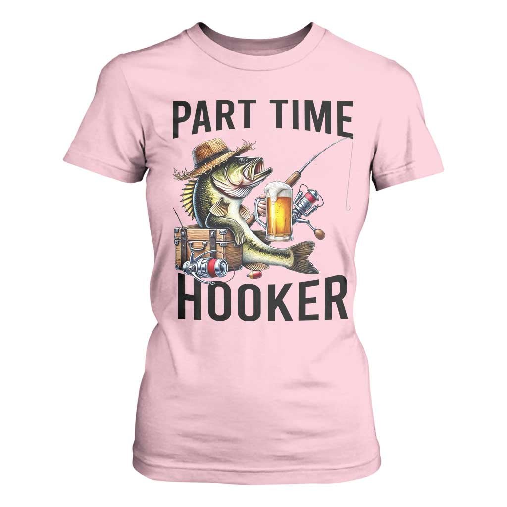Part Time Hooker T Shirt For Women Funny Bass Fishing Beer Joke TS14 Light Pink Print Your Wear