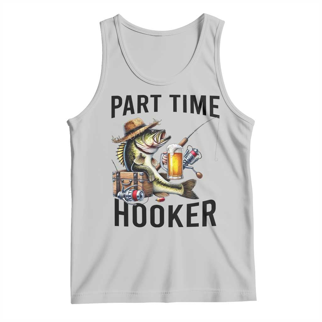 Part Time Hooker Tank Top Funny Bass Fishing Beer Joke TS14 Ash Print Your Wear