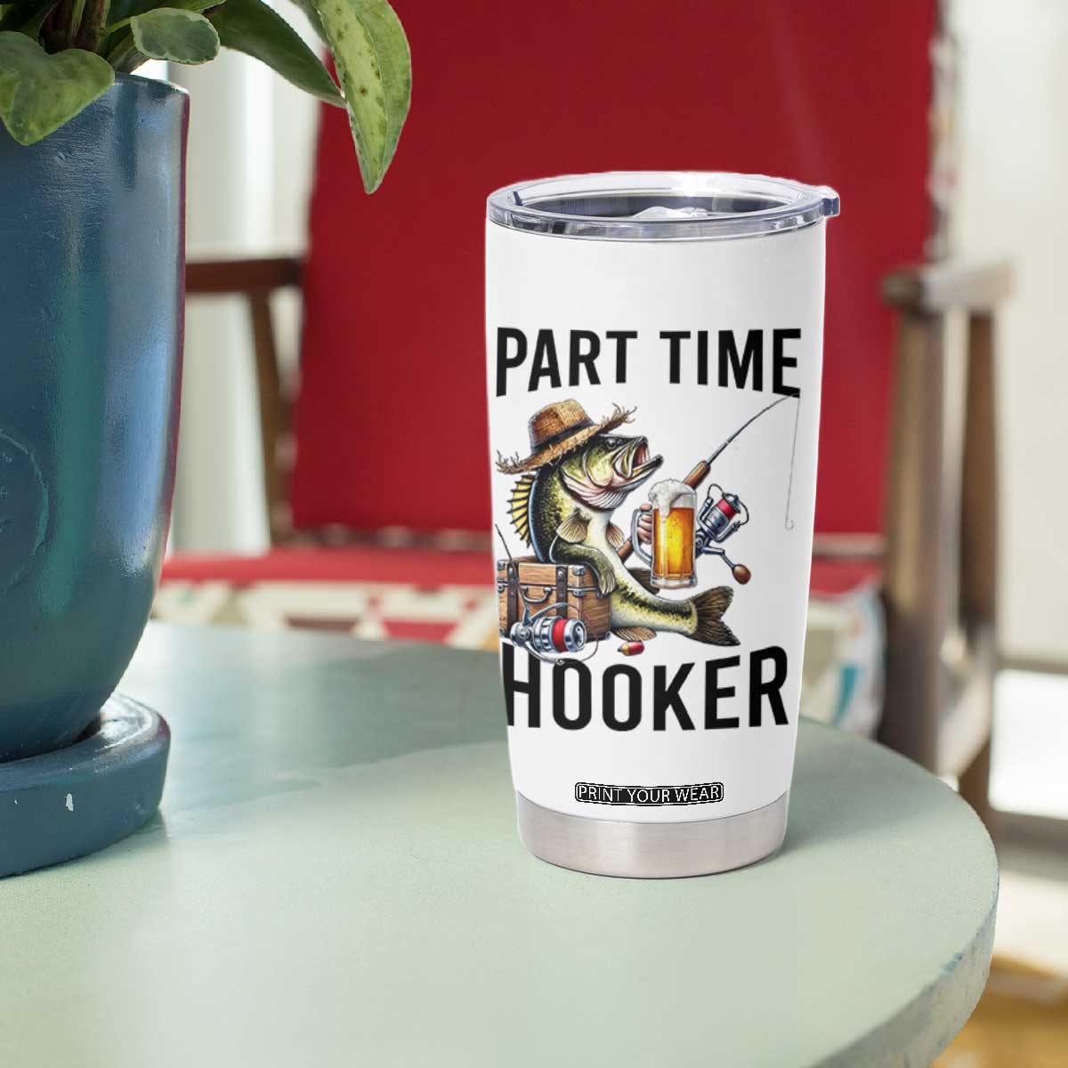 Part Time Hooker Tumbler Cup Funny Bass Fishing Beer Joke TS14 Print Your Wear