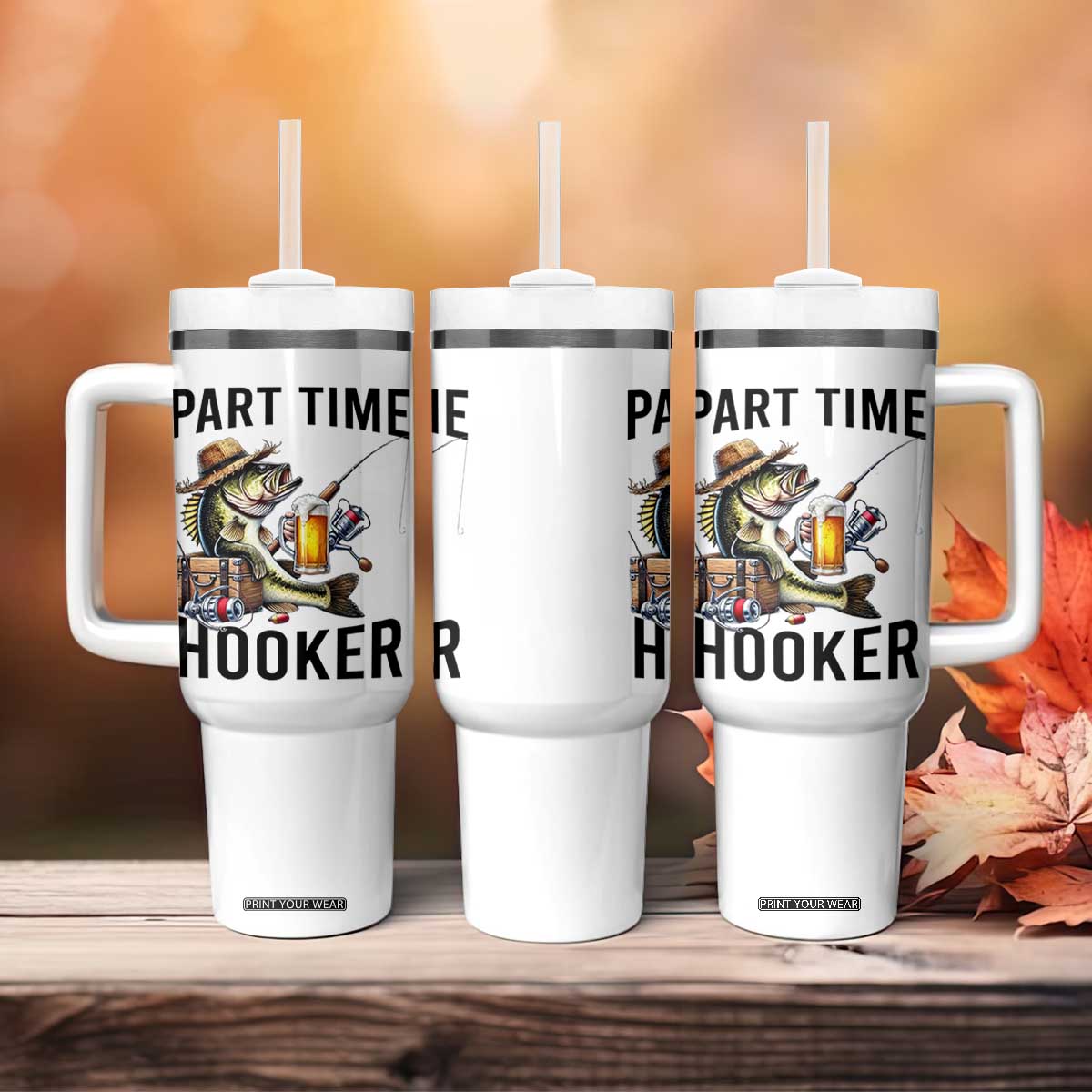 Part Time Hooker Tumbler With Handle Funny Bass Fishing Beer Joke TS14 Print Your Wear