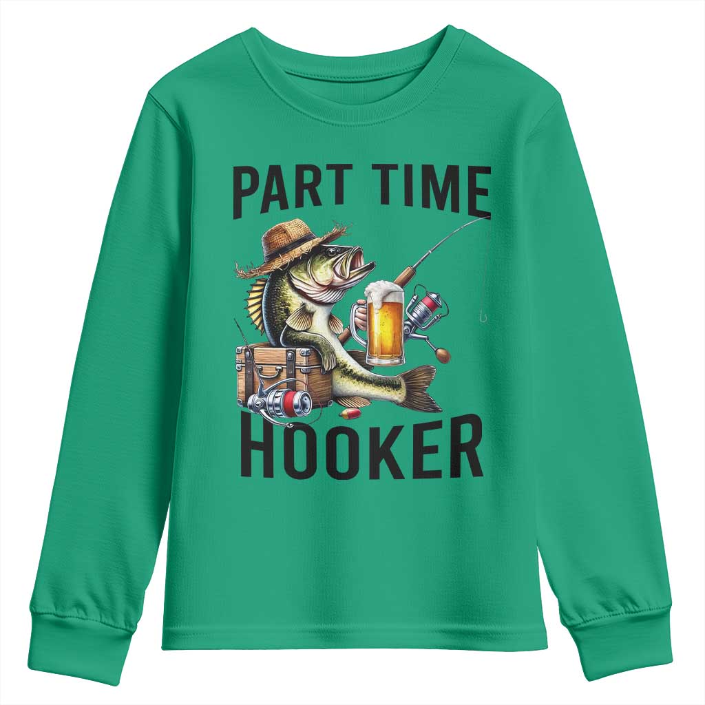 Part Time Hooker Youth Sweatshirt Funny Bass Fishing Beer Joke TS14 Irish Green Print Your Wear