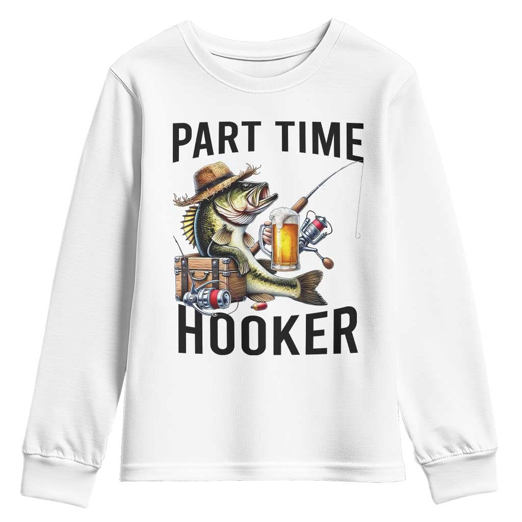 Part Time Hooker Youth Sweatshirt Funny Bass Fishing Beer Joke TS14 White Print Your Wear