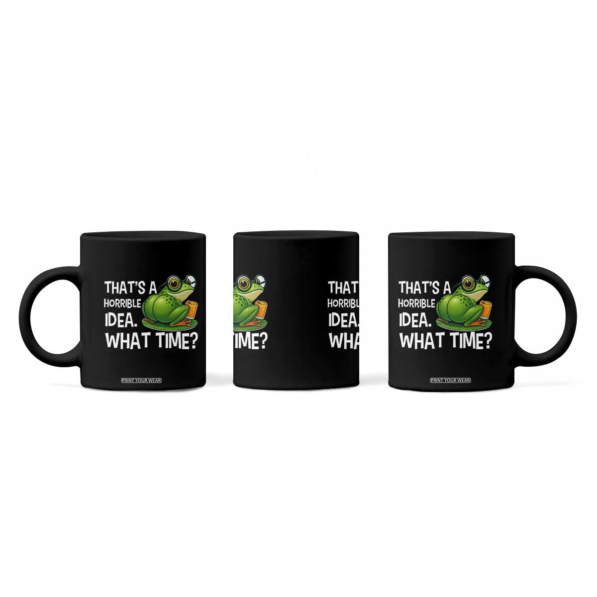 Thats A Horrible Idea What Time Coffee Mug Funny Frog Joke Meme TS14 Print Your Wear