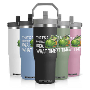 Thats A Horrible Idea What Time Flip Straw Tumbler Funny Frog Joke Meme TS14 Print Your Wear