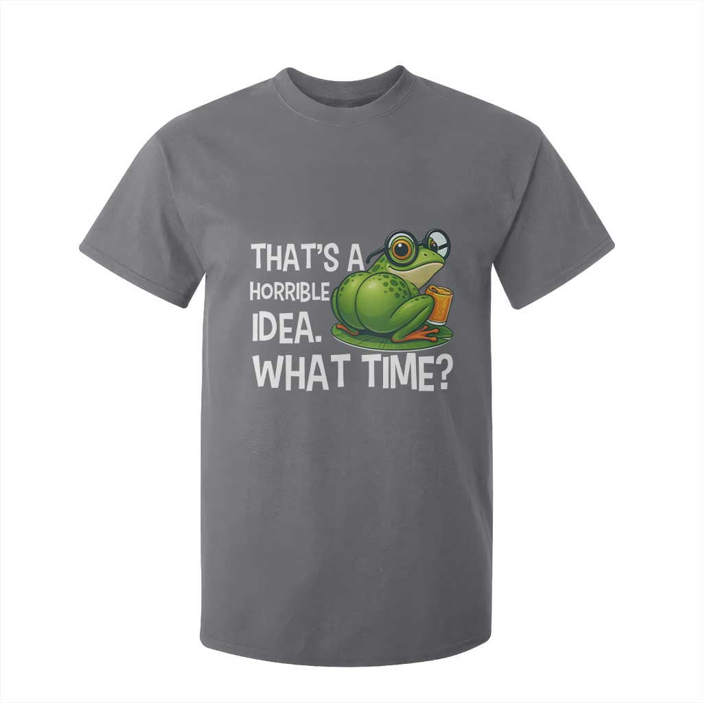 Thats A Horrible Idea What Time T Shirt For Kid Funny Frog Joke Meme TS14 Charcoal Print Your Wear