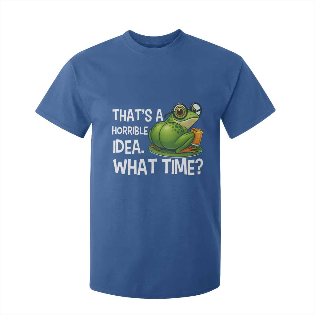 Thats A Horrible Idea What Time T Shirt For Kid Funny Frog Joke Meme TS14 Royal Blue Print Your Wear