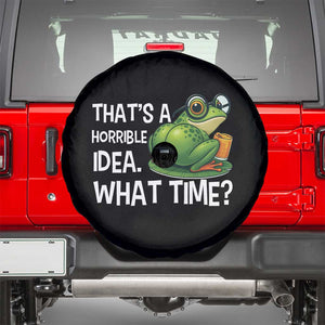 Thats A Horrible Idea What Time Spare Tire Cover Funny Frog Joke Meme TS14 Black Print Your Wear