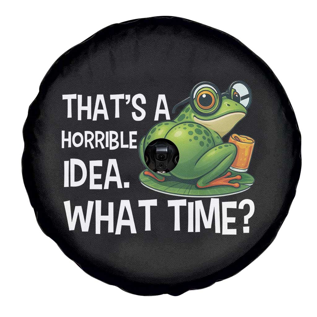 Thats A Horrible Idea What Time Spare Tire Cover Funny Frog Joke Meme TS14 Print Your Wear