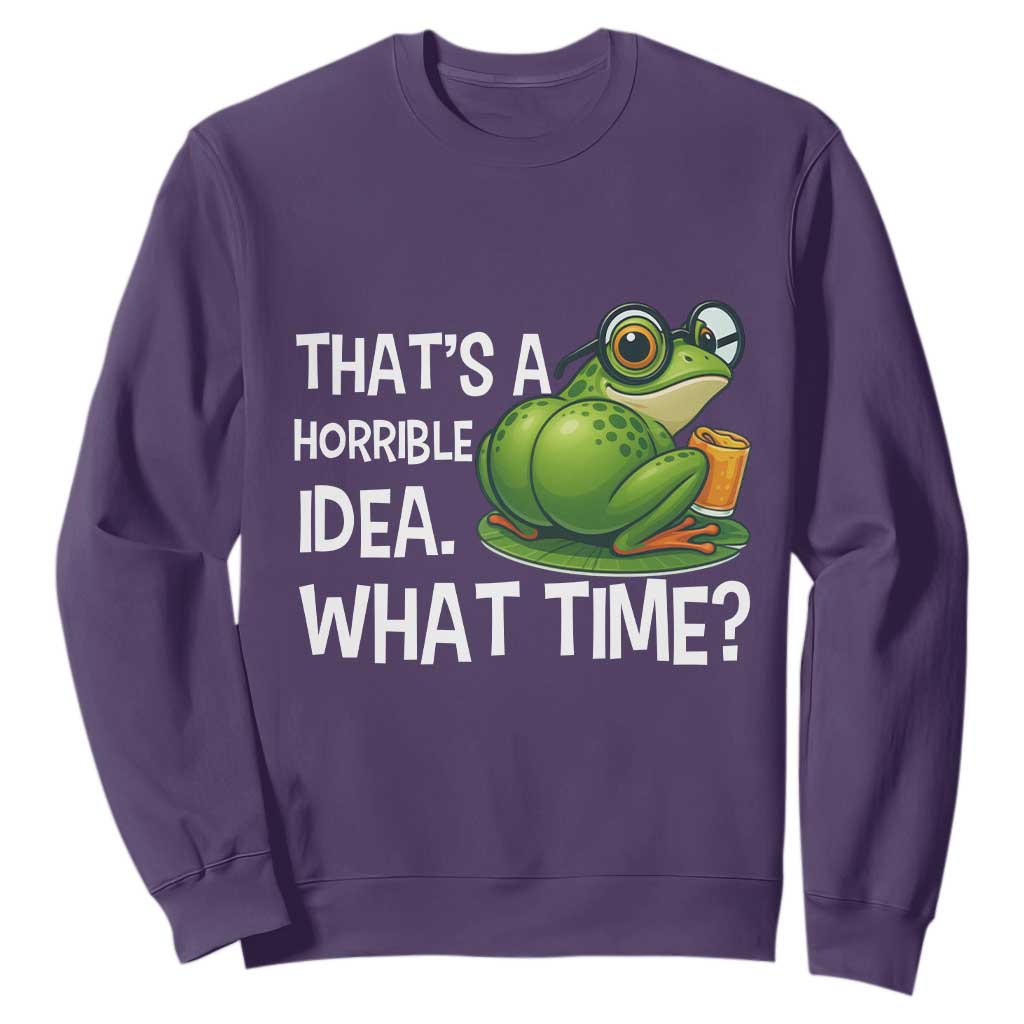 Thats A Horrible Idea What Time Sweatshirt Funny Frog Joke Meme TS14 Purple Print Your Wear