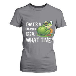 Thats A Horrible Idea What Time T Shirt For Women Funny Frog Joke Meme TS14 Charcoal Print Your Wear