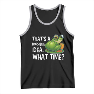 Thats A Horrible Idea What Time Tank Top Funny Frog Joke Meme TS14 Black Athletic Heather Print Your Wear