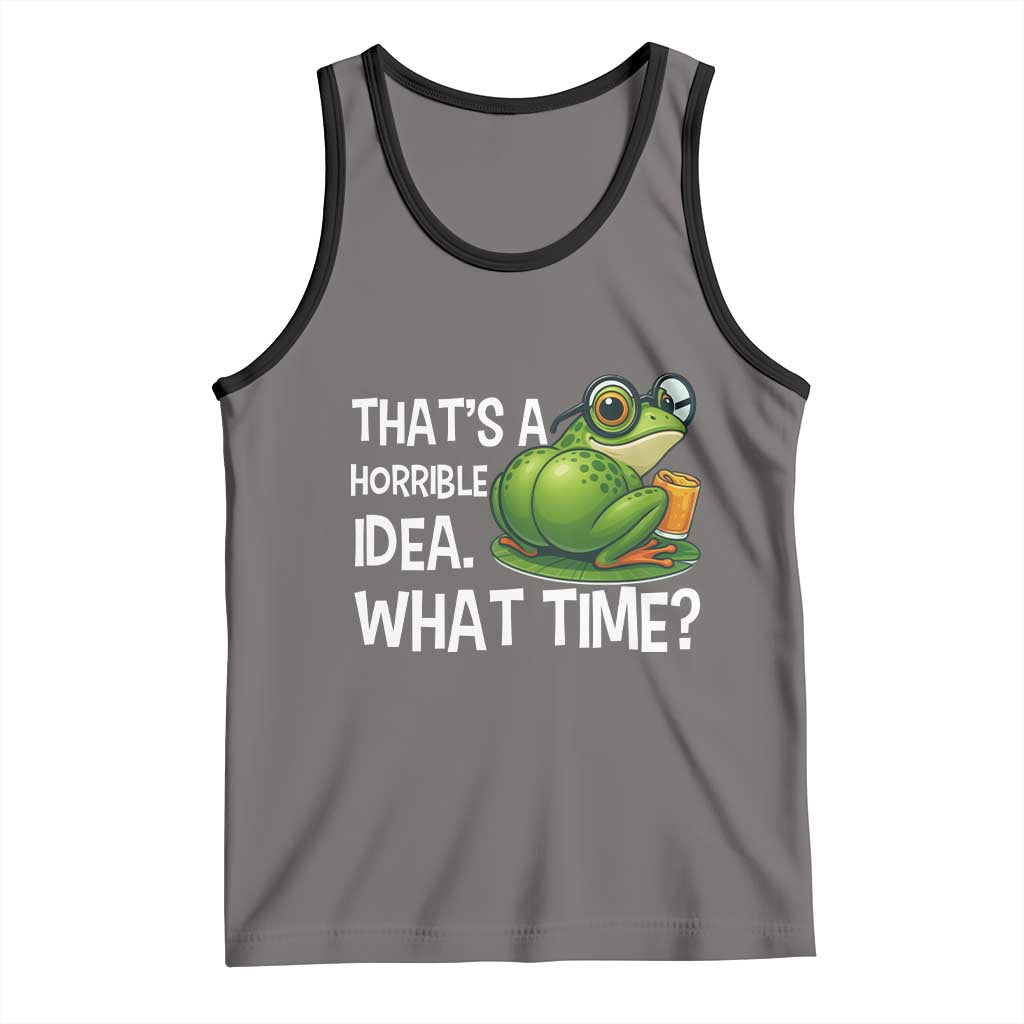 Thats A Horrible Idea What Time Tank Top Funny Frog Joke Meme TS14 Deep Heather Black Print Your Wear