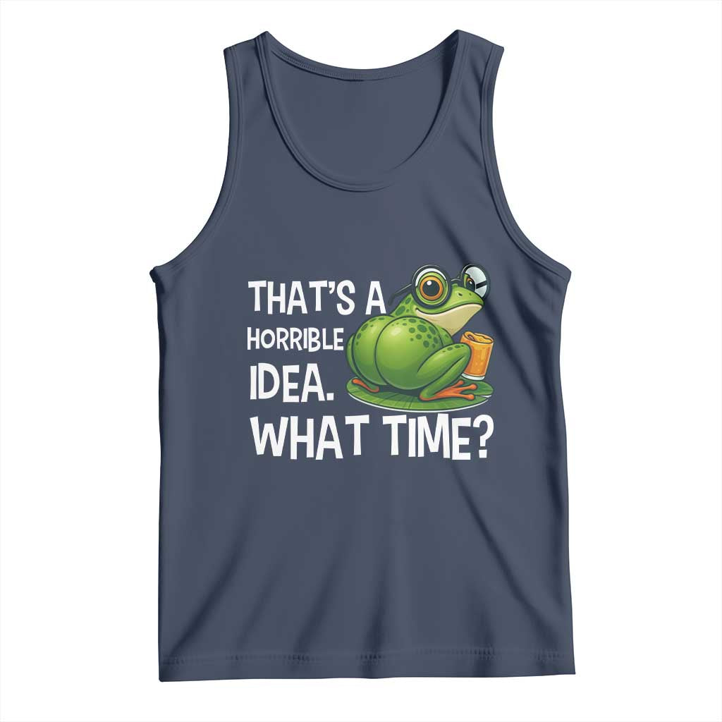 Thats A Horrible Idea What Time Tank Top Funny Frog Joke Meme TS14 Navy Print Your Wear