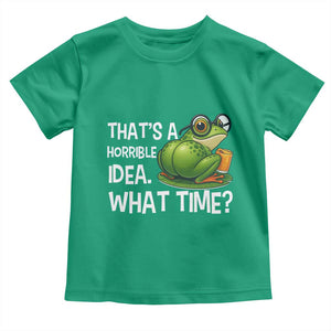 Thats A Horrible Idea What Time Toddler T Shirt Funny Frog Joke Meme TS14 Irish Green Print Your Wear