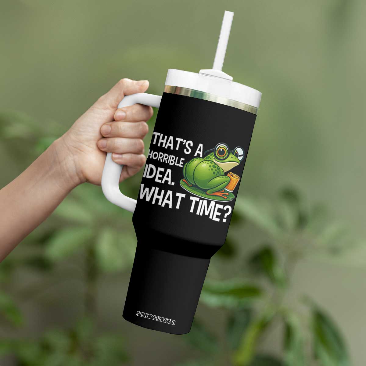 Thats A Horrible Idea What Time Tumbler With Handle Funny Frog Joke Meme TS14 Print Your Wear