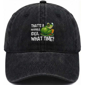 Thats A Horrible Idea What Time Washed Cotton Baseball Cap Funny Frog Joke Meme TS14 Washed Cap Universal Fit Black Print Your Wear
