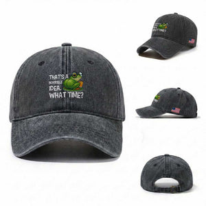 Thats A Horrible Idea What Time Washed Cotton Baseball Cap Funny Frog Joke Meme TS14 Washed Cap Universal Fit Dark Gray Print Your Wear