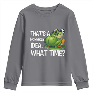 Thats A Horrible Idea What Time Youth Sweatshirt Funny Frog Joke Meme TS14 Charcoal Print Your Wear