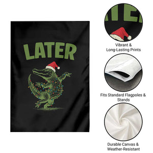 Funny Gator Sarcastic Christmas Garden Flag Later Alligator TS14 Print Your Wear