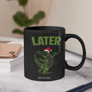 Funny Gator Sarcastic Christmas Coffee Mug Later Alligator TS14 Print Your Wear
