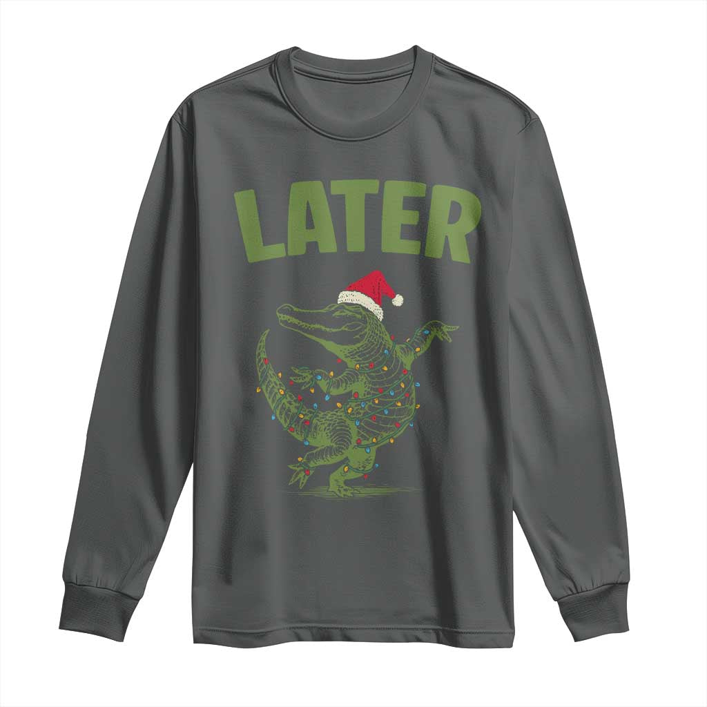 Funny Gator Sarcastic Christmas Long Sleeve Shirt Later Alligator TS14 Dark Heather Print Your Wear