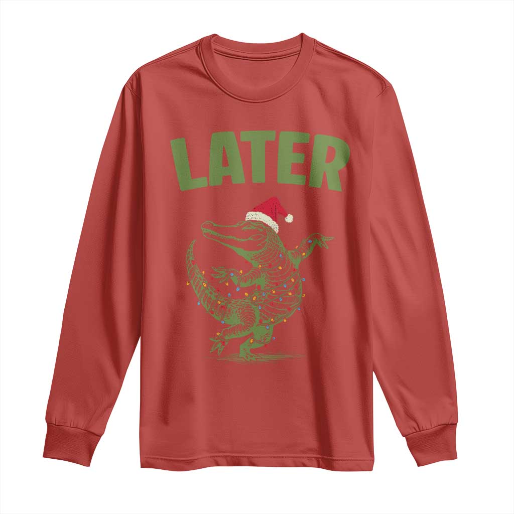 Funny Gator Sarcastic Christmas Long Sleeve Shirt Later Alligator TS14 Red Print Your Wear