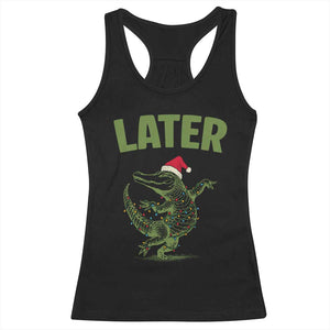 Funny Gator Sarcastic Christmas Racerback Tank Top Later Alligator - Print Your Wear