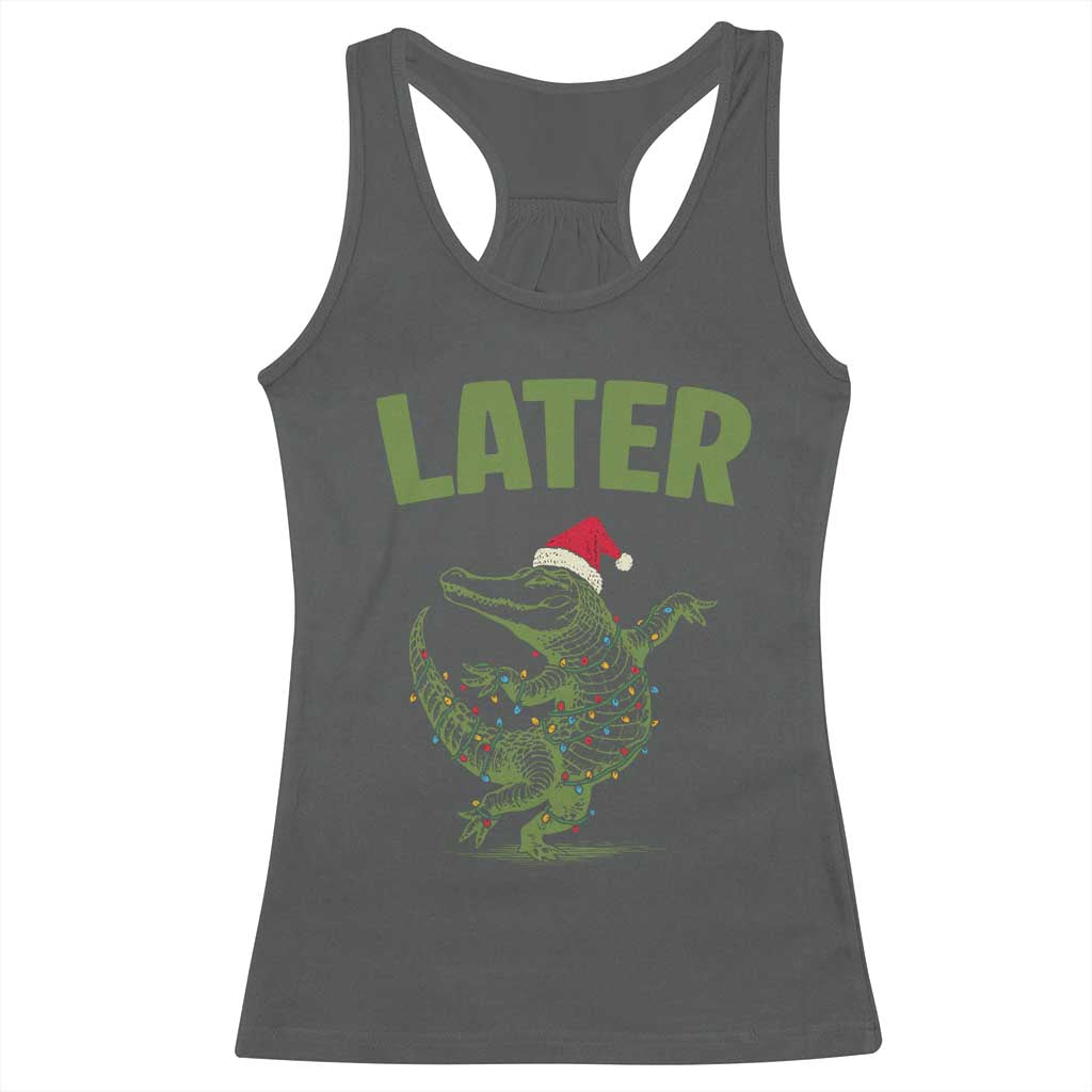 Funny Gator Sarcastic Christmas Racerback Tank Top Later Alligator TS14 Dark Heather Print Your Wear