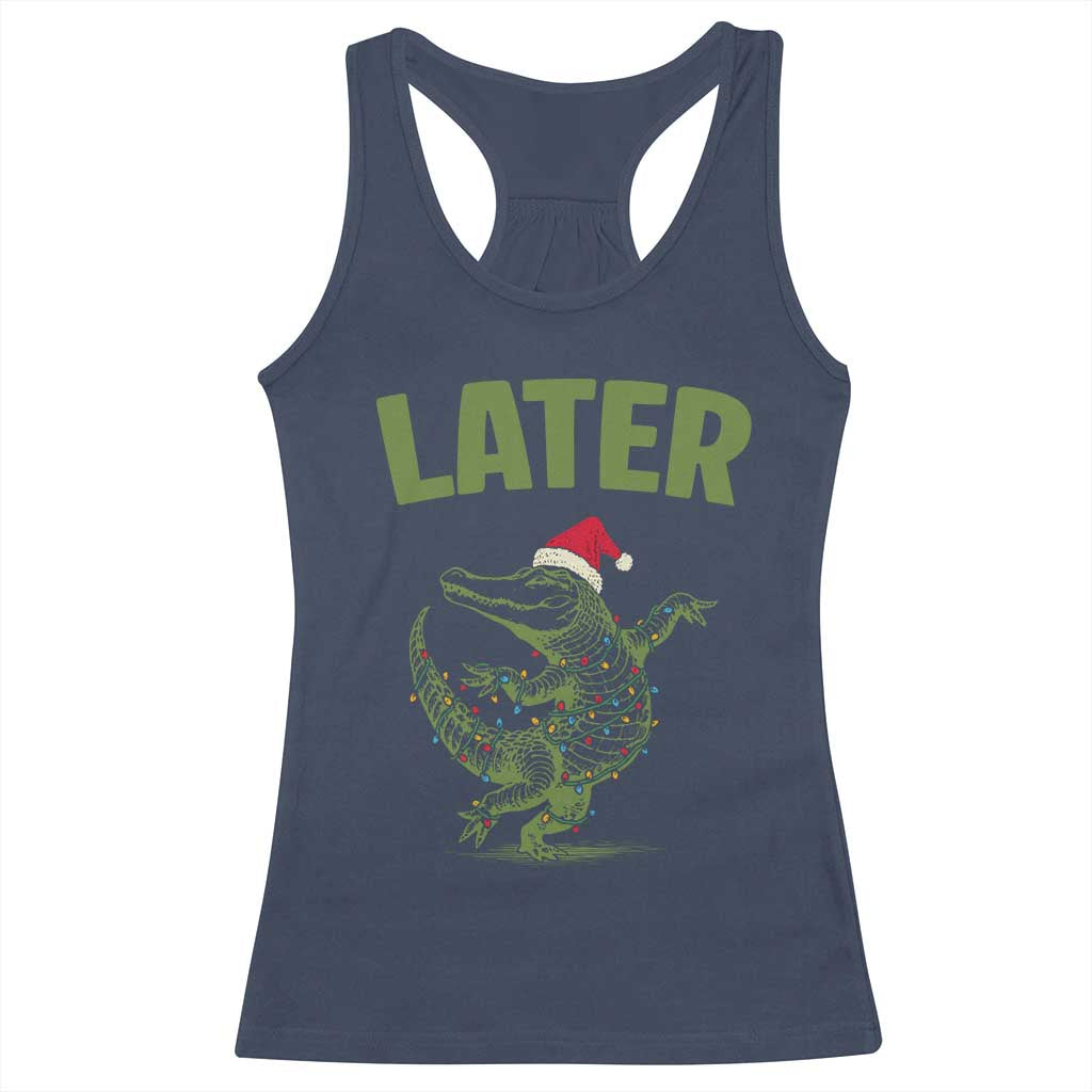 Funny Gator Sarcastic Christmas Racerback Tank Top Later Alligator TS14 Navy Print Your Wear