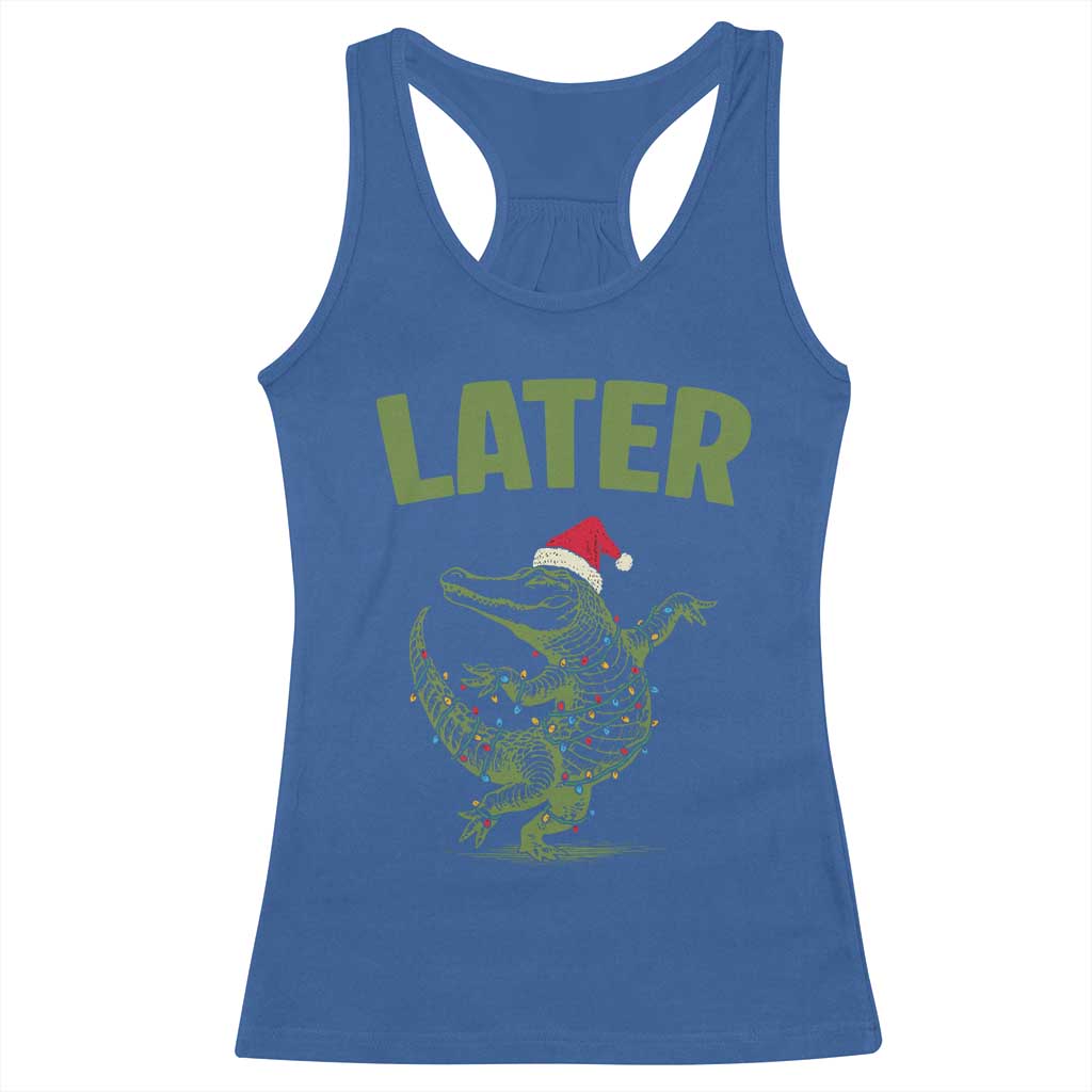 Funny Gator Sarcastic Christmas Racerback Tank Top Later Alligator TS14 Royal Blue Print Your Wear