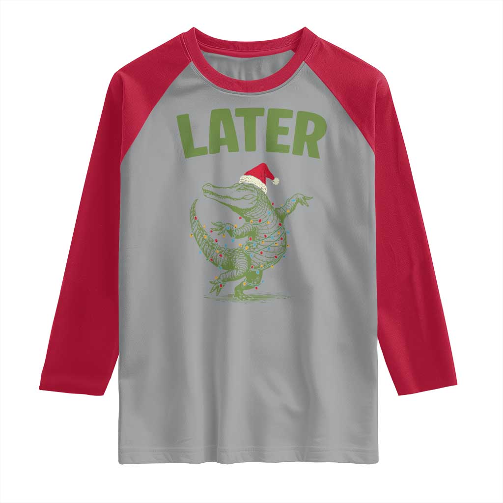 Funny Gator Sarcastic Christmas Raglan Shirt Later Alligator TS14 Sport Gray Red Print Your Wear