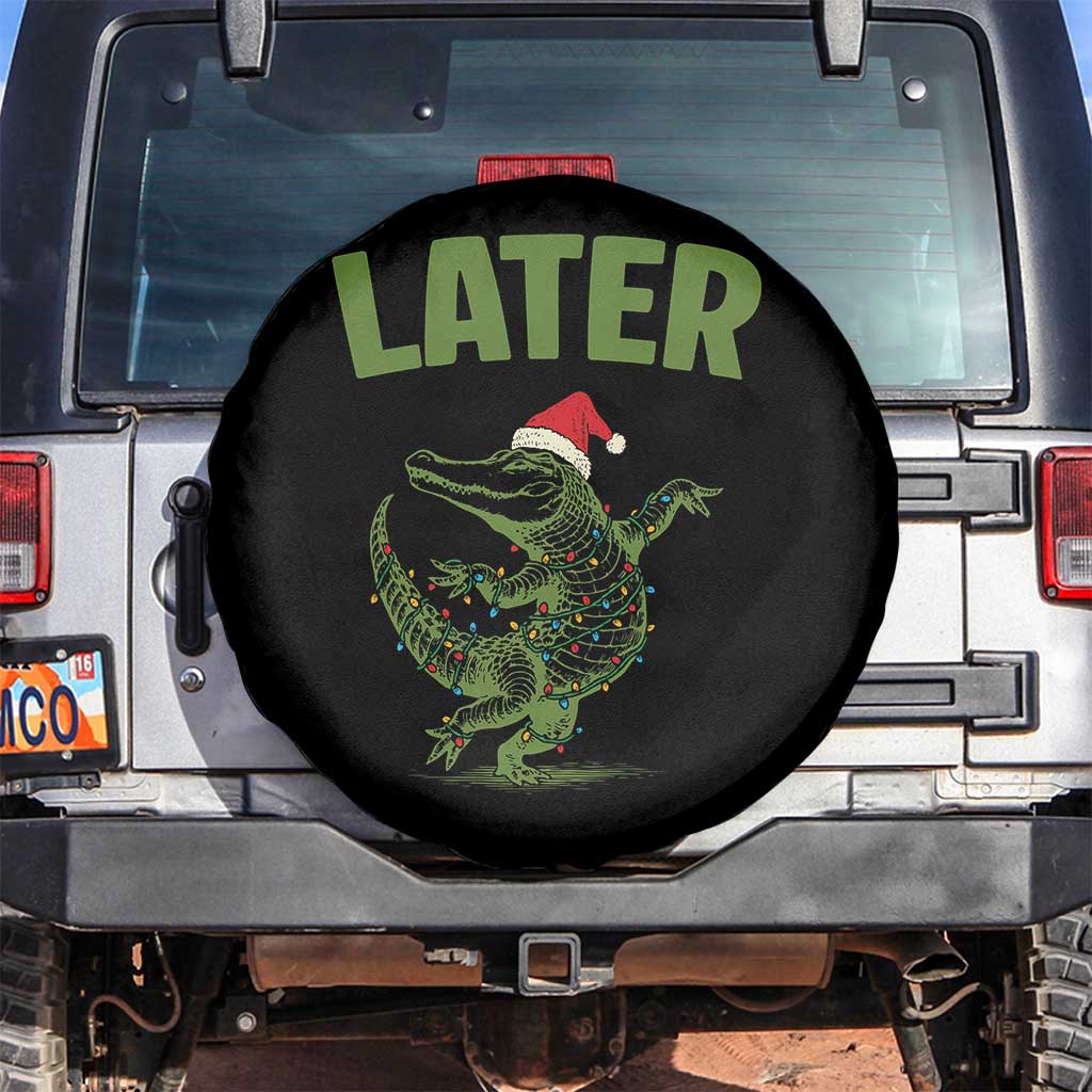 Funny Gator Sarcastic Christmas Spare Tire Cover Later Alligator TS14 No hole Black Print Your Wear