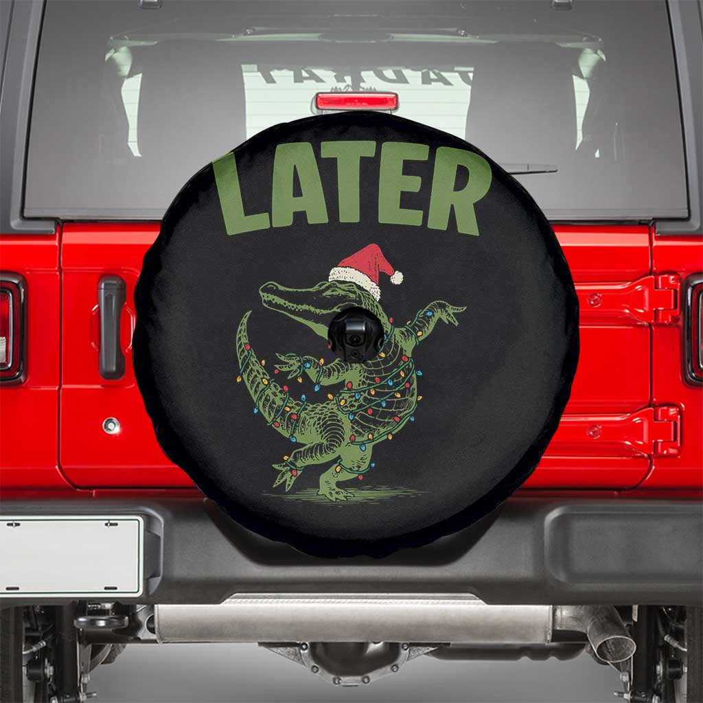 Funny Gator Sarcastic Christmas Spare Tire Cover Later Alligator TS14 Black Print Your Wear