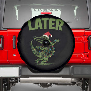 Funny Gator Sarcastic Christmas Spare Tire Cover Later Alligator TS14 Black Print Your Wear