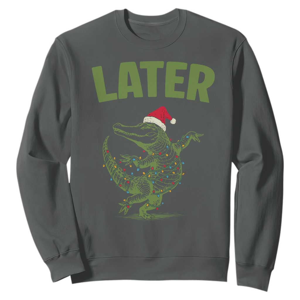 Funny Gator Sarcastic Christmas Sweatshirt Later Alligator TS14 Dark Heather Print Your Wear