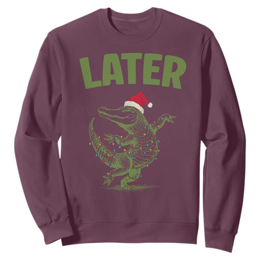 Funny Gator Sarcastic Christmas Sweatshirt Later Alligator TS14 Maroon Print Your Wear