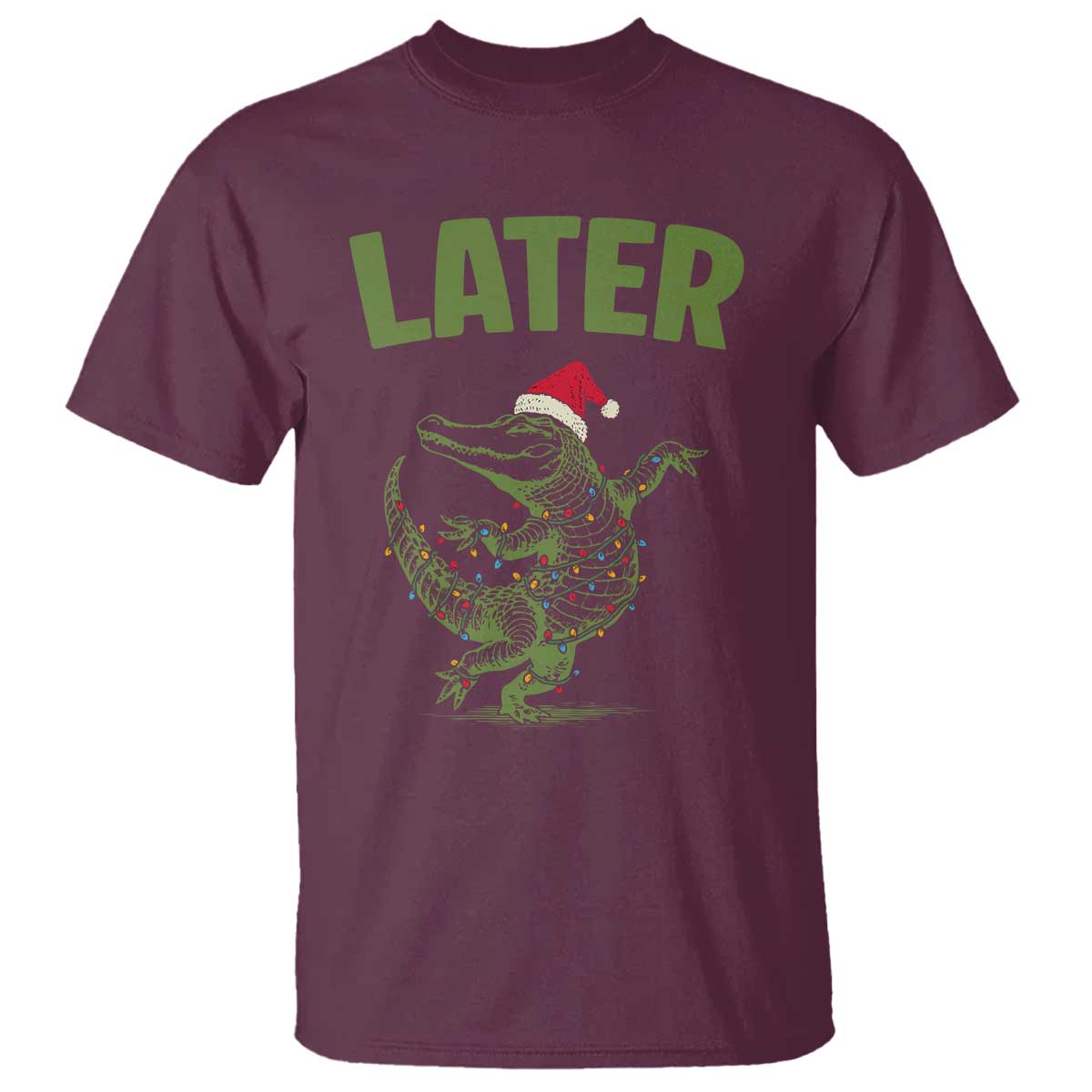 Funny Gator Sarcastic Christmas T Shirt Later Alligator TS14 Maroon Print Your Wear
