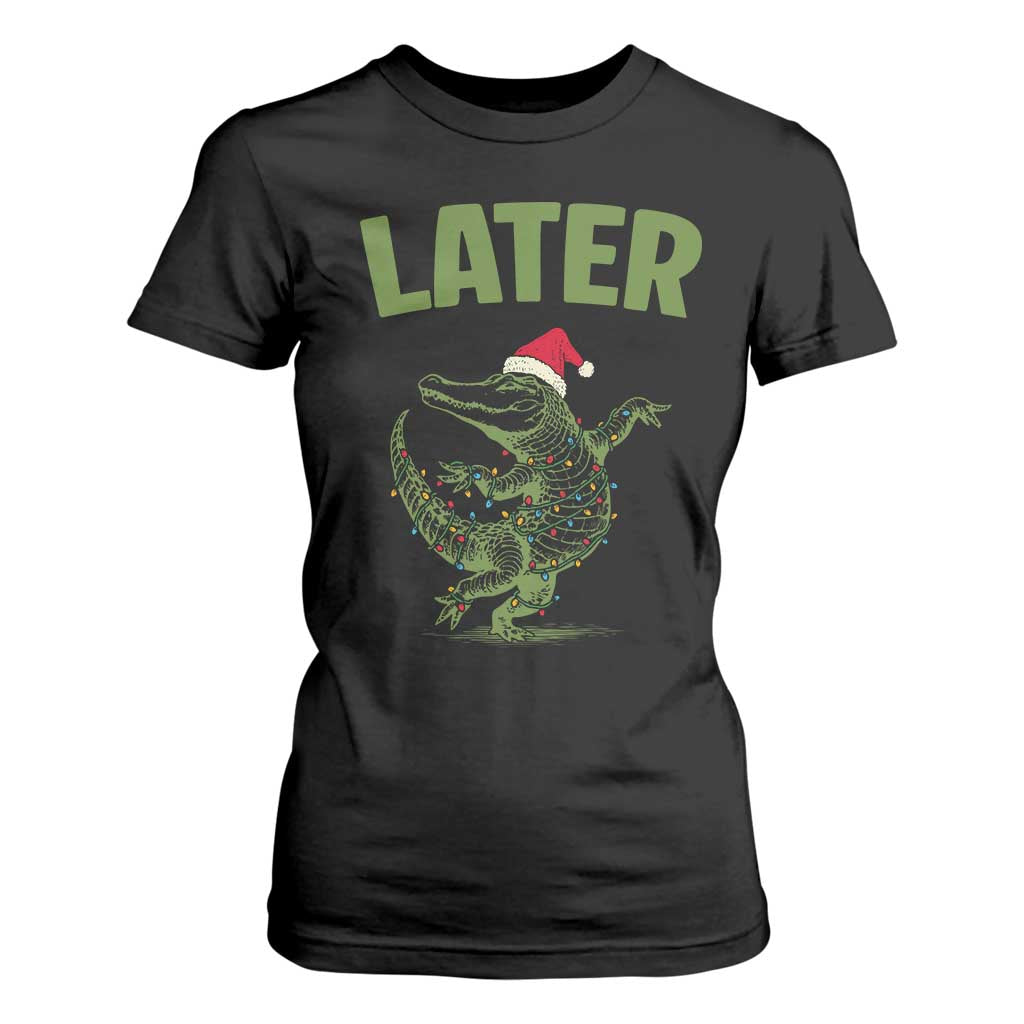 Funny Gator Sarcastic Christmas T Shirt For Women Later Alligator TS14 Black Print Your Wear