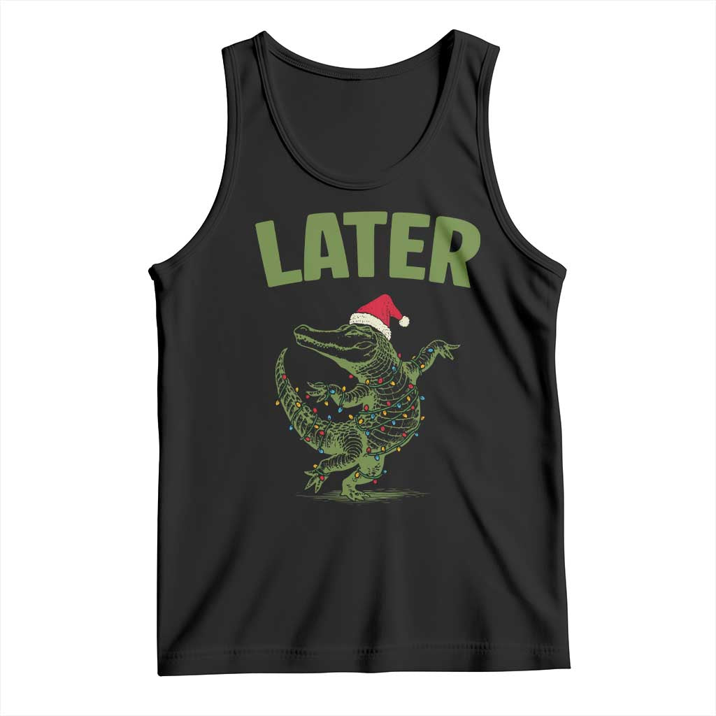Funny Gator Sarcastic Christmas Tank Top Later Alligator TS14 Black Print Your Wear
