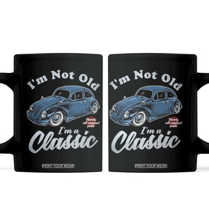 I'm Not Old I'm Classic Coffee Mug Vintage Distressed Classic Bug Travel TS14 Black Print Your Wear