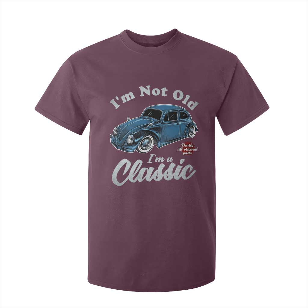 I'm Not Old I'm Classic T Shirt For Kid Vintage Distressed Classic Bug Travel TS14 Maroon Print Your Wear