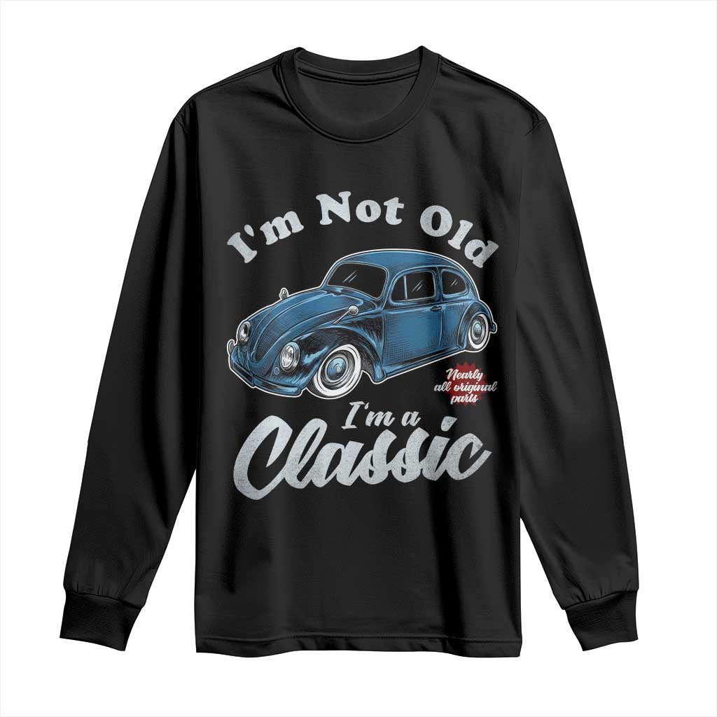 I'm Not Old I'm Classic Long Sleeve Shirt Vintage Distressed Classic Bug Travel TS14 Black Print Your Wear