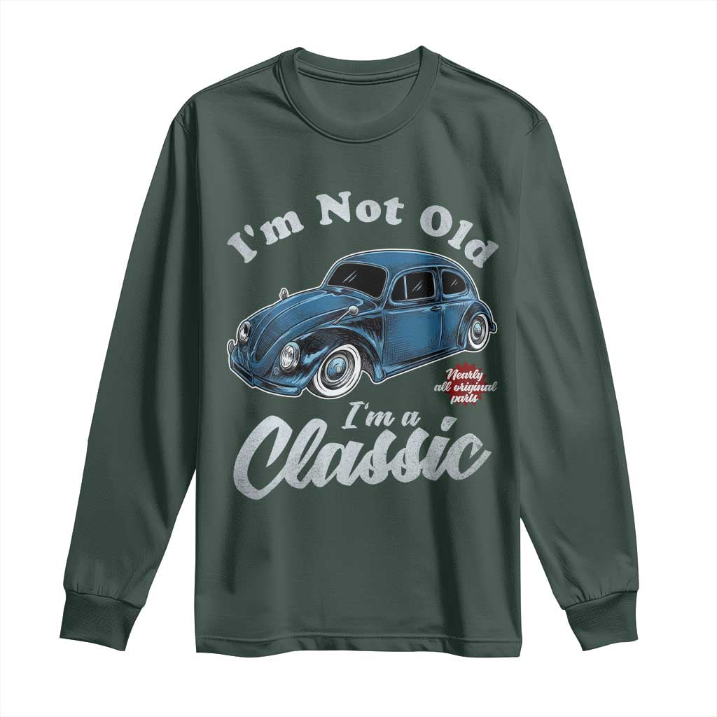 I'm Not Old I'm Classic Long Sleeve Shirt Vintage Distressed Classic Bug Travel TS14 Dark Forest Green Print Your Wear