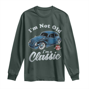 I'm Not Old I'm Classic Long Sleeve Shirt Vintage Distressed Classic Bug Travel TS14 Dark Forest Green Print Your Wear