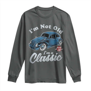 I'm Not Old I'm Classic Long Sleeve Shirt Vintage Distressed Classic Bug Travel TS14 Dark Heather Print Your Wear